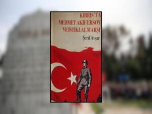 Şerif Avşar’ın “Kıbrıs’ta Mehmet Akif Ersoy ve İstiklal Marşı” adlı kitabı yayımlandı