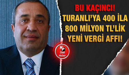 Emrullah Turanlı ‘vergi aflarına’ doymadı!