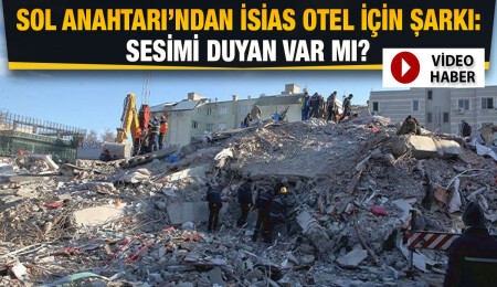 Sol Anahtarı, İsias Otel'de hayatını kaybedenler için söyledi: Sesimi Duyan Var Mı?