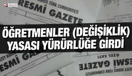 Öğretmenler (Değişiklik) Yasası Resmi Gazete’de yayımlandı