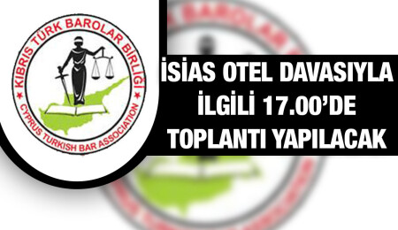 Kıbrıs Türk Barolar Birliği, İsias Otel davasıyla ilgili çalışma toplantısı yapmak üzere Ankara’ya gitti