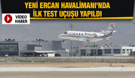 Yeni Ercan Havalimanı’nda ilk test uçuşu yapıldı… Test uçuşları 4 gün boyunca devam edecek