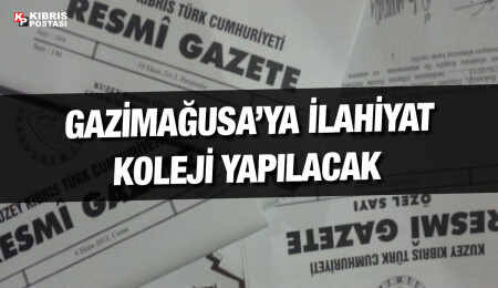 Gazimağusa İlahiyat Koleji'nin yapımına ilişkin karar üretildi
