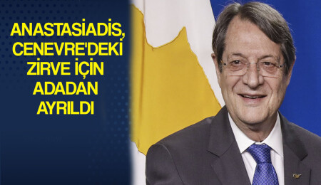 Anastasiadis Cenevre’ye gitmek üzere adadan ayrıldı