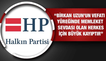 Halkın Partisi, Birkan Uzun’un vefatıyla ilgili taziye mesajı yayımladı