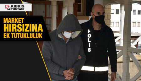 Market hırsızı soruşturma kapsamında 6 gün daha tutuklu kalacak