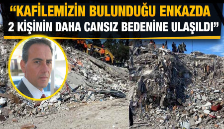 Başbakanlık Müsteşarı Durali Güçlüsoy: Otel enkazında rehber grubundan 2 kişinin cansız bedenine ulaşıldı