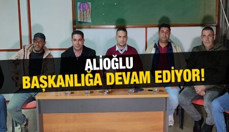 Ali Alioğlu başkanlığa devam edecek!