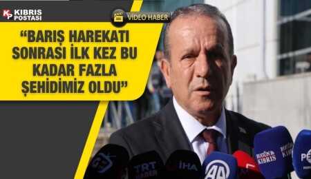 Fikri Ataoğlu: Kuzey Kıbrıs'ta 1974 yılındaki Barış Harekatı sonrasında ilk kez bu kadar fazla şehidimiz oldu