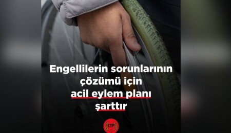 CTP’den Engelliler Günü mesajı: Acil eylem planı şart!