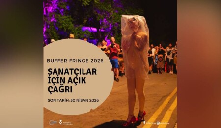 “Buffer Fringe Performans Sanatları Festivali” için başvuru kabul ediliyor