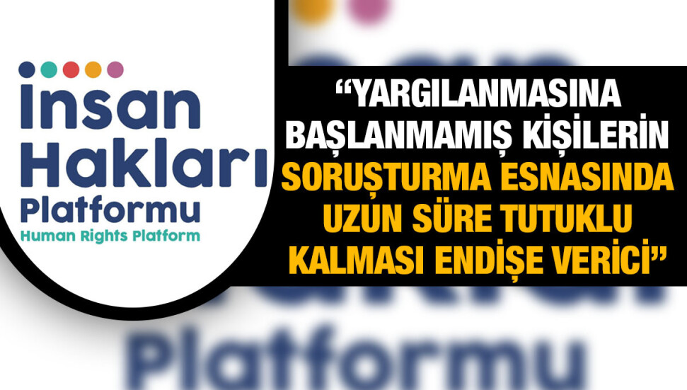 İnsan Hakları Platformu Derneği: Soudjis’in soruşturma süreci ve tutukluluk koşulları insan hakları standartları açısından endişe verici
