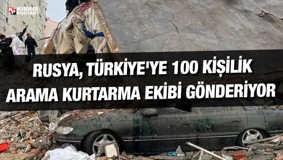 Rusya, Türkiye'ye 100 kişilik arama kurtarma ekibi gönderecek