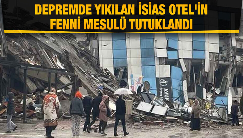 İsias Otel inşaatının fenni mesulü Erdem Yıldız tutuklandı
