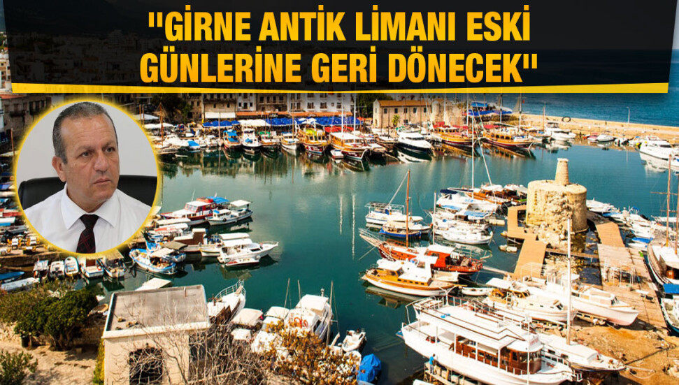 Fikri Ataoğlu: Girne Antik Limanı, KKTC turizminin gözdesi olacak