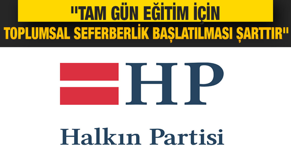 HP: Tam gün eğitim için toplumsal seferberlik başlatılması şarttır