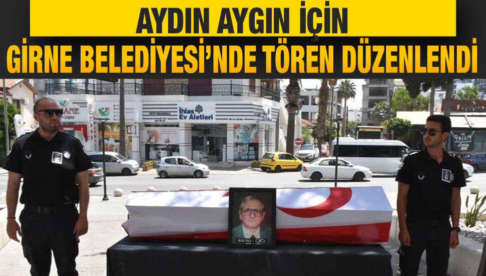 Hayatını kaybeden Aydın Aygın için Girne Belediyesi’nde tören düzenlendi
