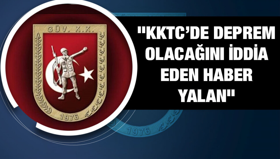 GKK: GKK’ya dayandırılan ve KKTC’de deprem olacağını iddia eden haber yalan