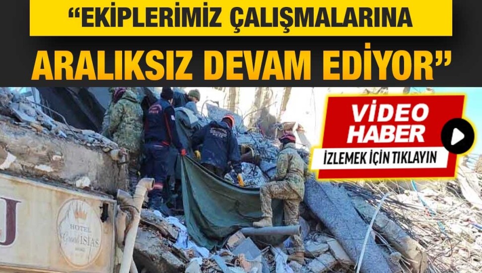 Sivil Savunma Teşkilatı Başkanlığı: Türkiye Cumhuriyeti vatandaşına ait 14 cansız bedene ulaşıldı