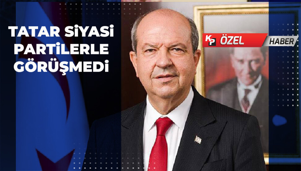 Tatar, siyasi parti yetkililerini bilgilendirmedi