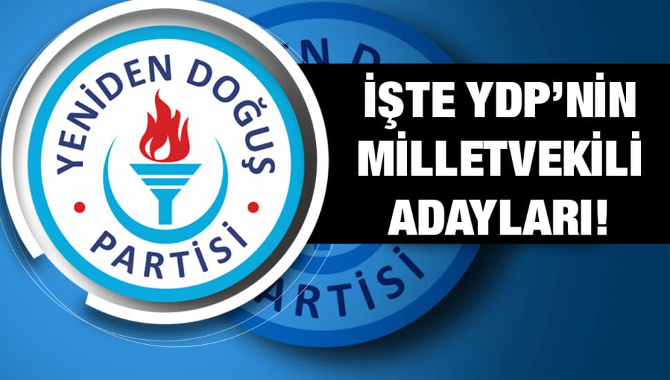 YDP’de milletvekili adayları ve sıraları belirlendi