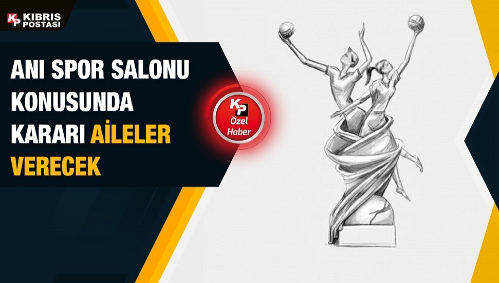 Şampiyon Melekler anısına “spor salonu” konusunda kararı aileler verecek