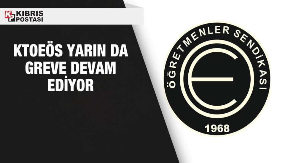KTOEÖS'ün grevi devam ediyor...