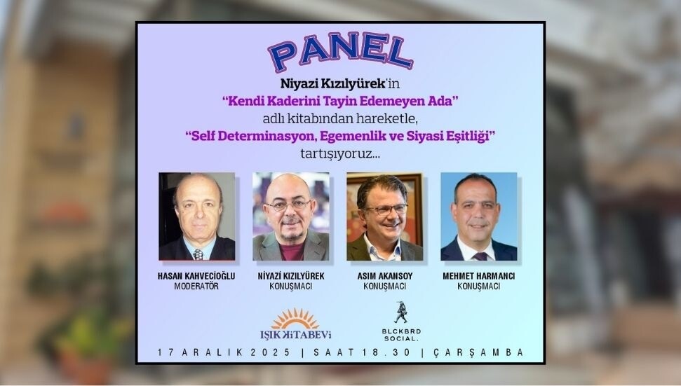 “Kıbrıs’ta self determinasyon, egemenlik ve siyasi eşitlik” paneli düzenleniyor