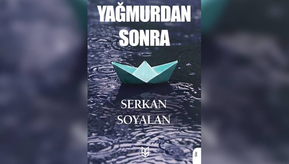 Serkan Soyalan’ın “Yağmurdan Sonra” şiir kitabı yayımlandı